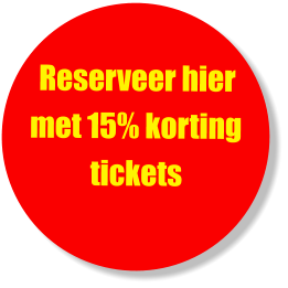 Reserveer hier met 15% korting tickets